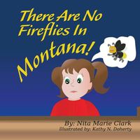 Cover image for There Are No Fireflies In Montana!