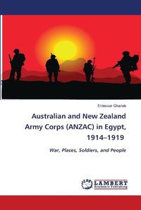 Cover image for Australian and New Zealand Army Corps (ANZAC) in Egypt, 1914-1919