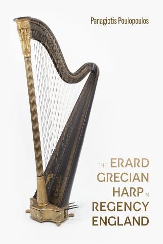 Cover image for The Erard Grecian Harp in Regency England