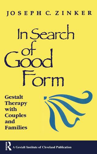 Cover image for In Search of Good Form: Gestalt Therapy with Couples and Families