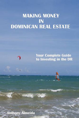 Cover image for Making Money in Dominican Republic Real Estate: Your Complete Guide to Investing in the DR