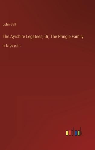 Cover image for The Ayrshire Legatees; Or, The Pringle Family