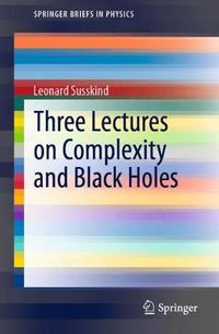 Cover image for Three Lectures on Complexity and Black Holes