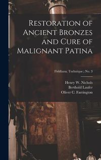 Cover image for Restoration of Ancient Bronzes and Cure of Malignant Patina; Fieldiana. Technique; no. 3