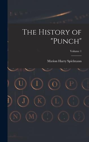 The History of "Punch"; Volume 1