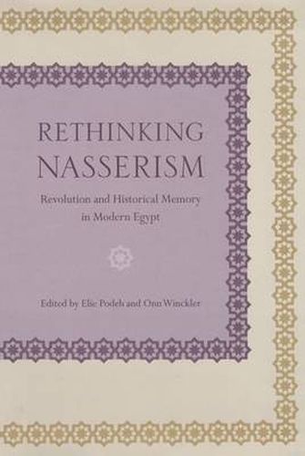 Cover image for Rethinking Nasserism: Revolution and Historical Memory in Modern Egypt