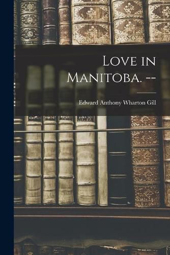 Cover image for Love in Manitoba. --