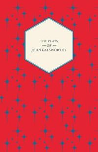 Cover image for The Plays of John Galsworthy