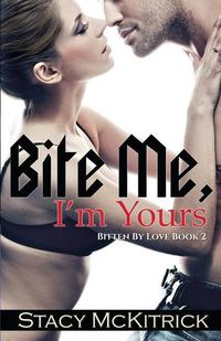 Cover image for Bite Me, I'm Yours