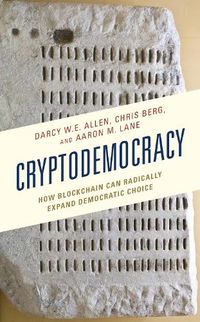 Cover image for Cryptodemocracy: How Blockchain Can Radically Expand Democratic Choice
