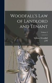 Cover image for Woodfall's Law of Landlord and Tenant; Volume 2