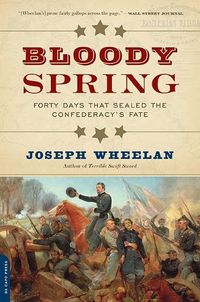 Cover image for Bloody Spring: Forty Days that Sealed the Confederacy's Fate