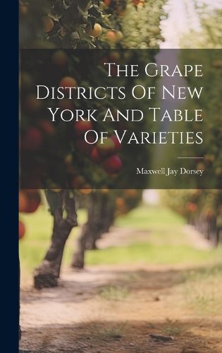 Cover image for The Grape Districts Of New York And Table Of Varieties