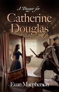 Cover image for A Dagger for Catherine Douglas