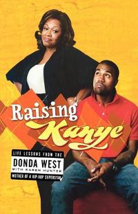 Cover image for Raising Kanye: Life Lessons from the Mother of a Hip-Hop Superstar