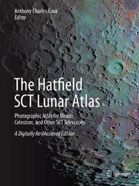 Cover image for The Hatfield SCT Lunar Atlas: Photographic Atlas for Meade, Celestron, and Other SCT Telescopes: A Digitally Re-Mastered Edition