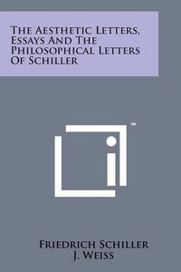 Cover image for The Aesthetic Letters, Essays and the Philosophical Letters of Schiller