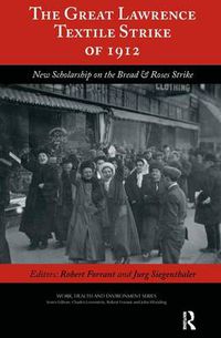 Cover image for The Great Lawrence Textile Strike of 1912: New Scholarship on the Bread & Roses Strike