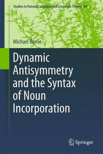 Cover image for Dynamic Antisymmetry and the Syntax of Noun Incorporation