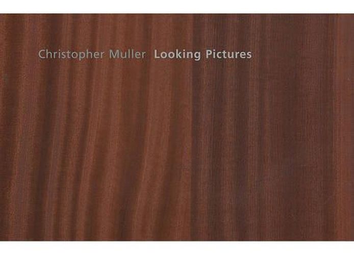 Christopher Muller: Looking Pictures