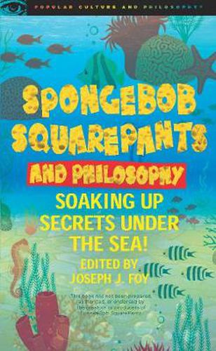 Cover image for SpongeBob SquarePants and Philosophy: Soaking Up Secrets Under the Sea!