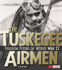 Cover image for Tuskegee Airmen: Freedom Flyers of World War II (Military Heroes)