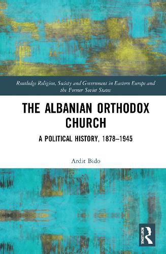 Cover image for The Albanian Orthodox Church: A Political History, 1878-1945