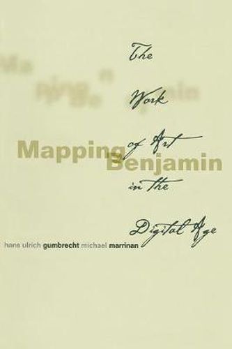 Cover image for Mapping Benjamin: The Work of Art in the Digital Age