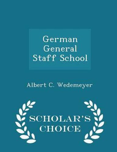 Cover image for German General Staff School - Scholar's Choice Edition