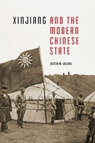Cover image for Xinjiang and the Modern Chinese State