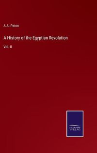 Cover image for A History of the Egyptian Revolution: Vol. II