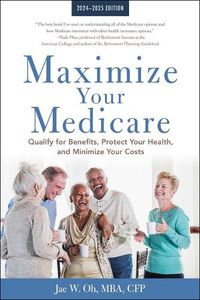 Cover image for Maximize Your Medicare: 2024-2025 Edition