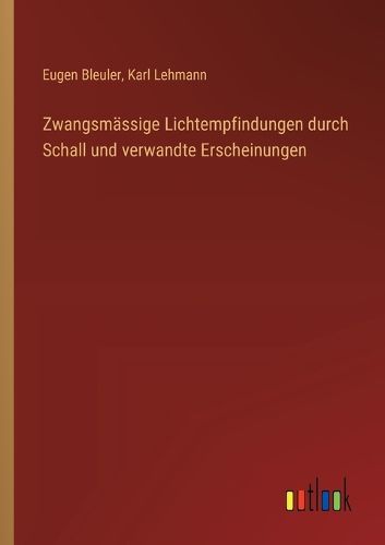 Cover image for Zwangsmaessige Lichtempfindungen durch Schall und verwandte Erscheinungen