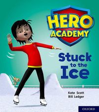 Cover image for Hero Academy: Oxford Level 5, Green Book Band: Stuck to the Ice