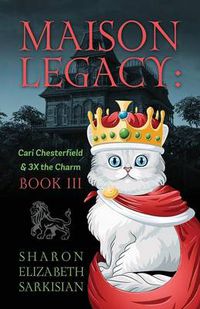 Cover image for Maison Legacy: Cari Chesterfield and 3X the Charm BOOK III