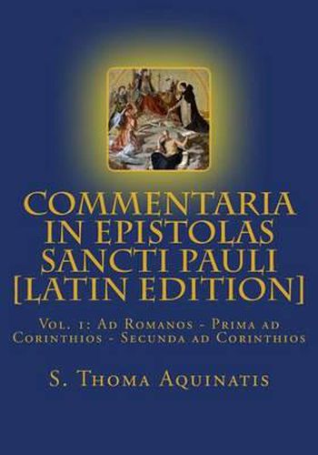 Cover image for Commentaria in Epistolas Sancti Pauli Vol. I [Latin Edition]: Ad Romanos - Prima ad Corinthios - Secunda ad Corinthios