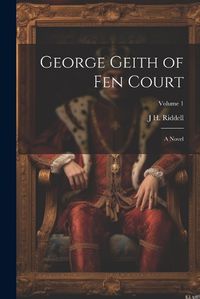 Cover image for George Geith of Fen Court