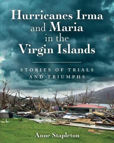 Cover image for Hurricanes Irma and Maria in the Virgin Islands: Stories of Trials and Triumph