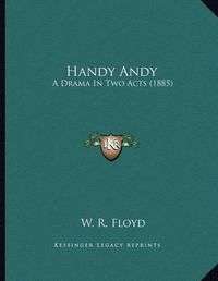 Cover image for Handy Andy: A Drama in Two Acts (1885)