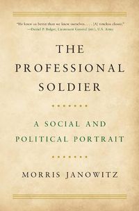 Cover image for The Professional Soldier: A Social and Political Portrait