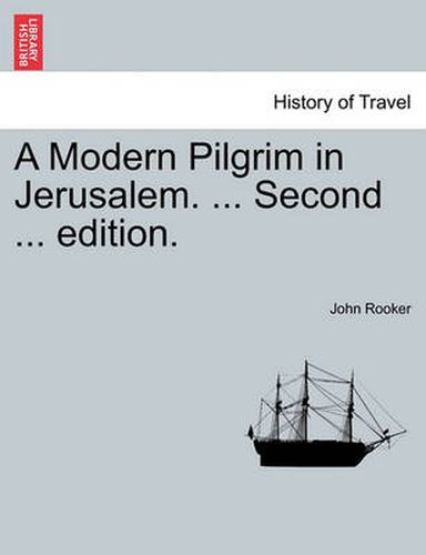 Cover image for A Modern Pilgrim in Jerusalem. ... Second ... Edition.