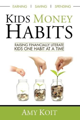Cover image for Kids Money Habits: Raising Financially Literate Kids One Habit At A Time