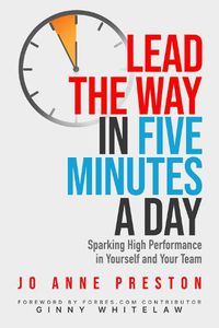 Cover image for Lead the Way in Five Minutes a Day: Sparking High Performance in Yourself and Your Team