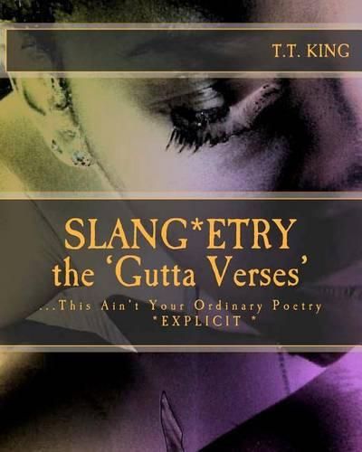 Slang*etry * the GUTTA Verses*: This Ain't Your Ordinary Poetry  * EXPLICIT *- The Unrated and extended Gutta Verses