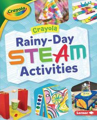 Cover image for Crayola (R) Rainy-Day Steam Activities