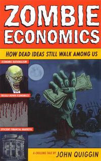 Cover image for Zombie Economics: How Dead Ideas Still Walk Among Us
