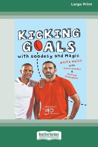 Kicking Goals with Goodesy and Magic (16pt Large Print Edition)