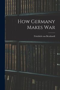 Cover image for How Germany Makes War