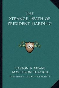 Cover image for The Strange Death of President Harding