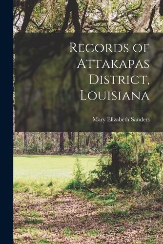 Cover image for Records of Attakapas District, Louisiana